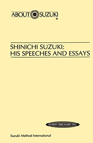 Shinichi Suzuki: His Speeches and Essays (About Suzuki)